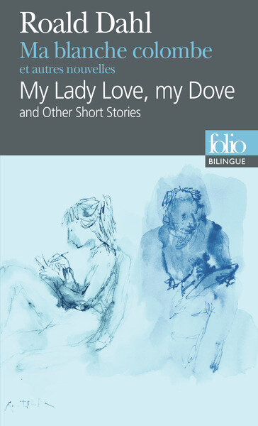 MA BLANCHE COLOMBE ET AUTRES NOUVELLES/MY LADY LOVE, MY DOVE AND OTHER SHORT STORIES