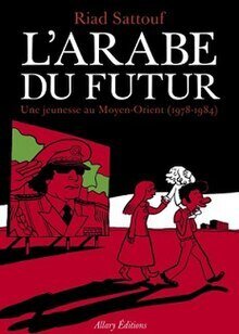 L'arabe du futur t.1 - une jeunesse au moyen-orient (1978-1984).   Grand prix RTL/BD 2014 - Fauve d'or : Prix du meilleur album (Angoulême) 2015)