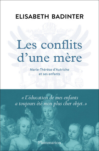 Les conflits d'une mere - Marie-Therese d'Autriche et ses enfants