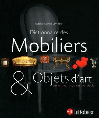 DICTIONNAIRE DES MOBILIERS ET DES OBJETS D ART