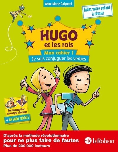 HUGO ET LES ROIS MON CAHIER 1:  JE SAIS CONJUGUER LES VERBES