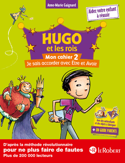 HUGO ET LES ROIS - MON CHAHIER 2 : JE SAIS ACCORDER AVEC ETRE ET AVOIR