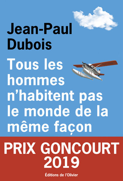 Tous les hommes n'habitent pas le monde de la meme facon (Prix Goncourt 2019)