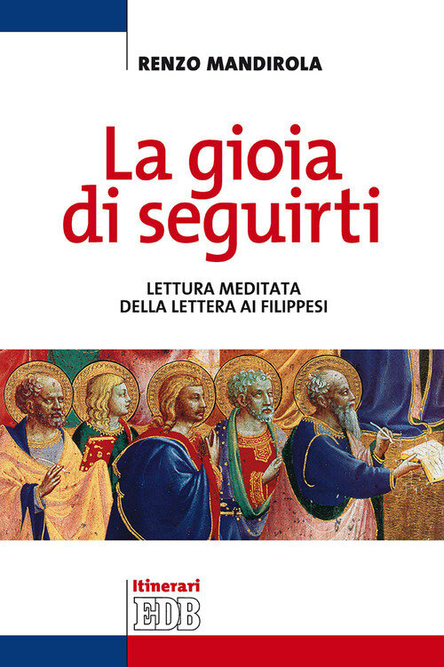 Gioia di seguirti. Lettura meditata della Lettera ai Filippesi (La)