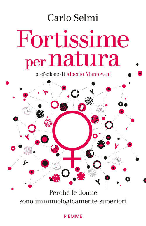 Fortissime per natura. PerchE le donne sono immunologicamente superiori