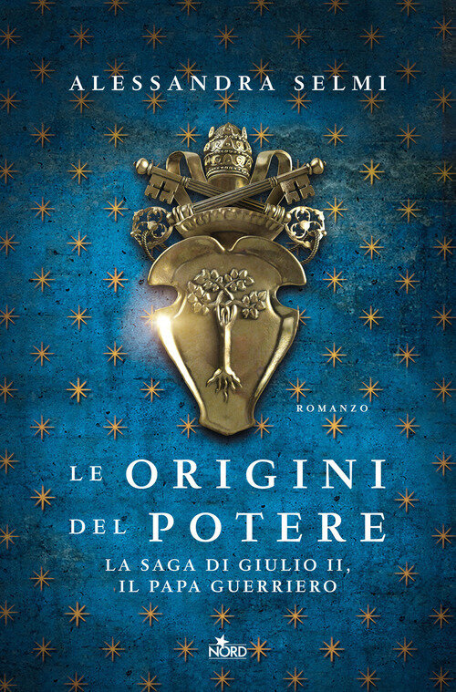 Origini del potere. La saga di Giulio II, il papa guerriero (Le)