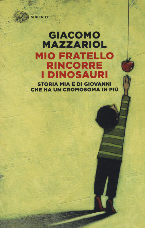 Mio fratello rincorre i dinosauri. Storia mia e di Giovanni che ha un cromosoma in piU