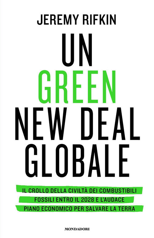 green new deal globale. Il crollo della civiltA dei combustibili fossili entro il 2028 e l'audace piano economico per salvare la Terra (Un)