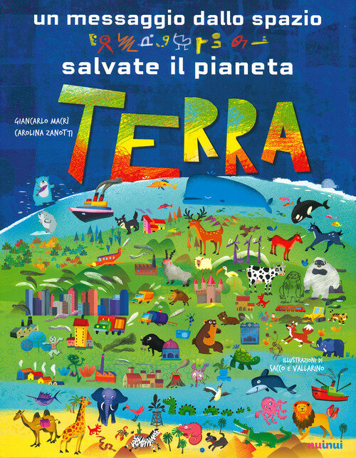 messaggio dallo spazio. Salvate il pianeta Terra. Ediz. a colori (Un)