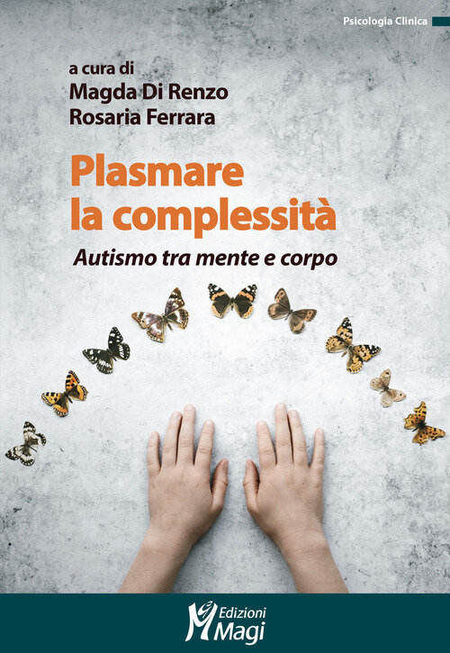 Plasmare la complessitA. Autismo tra mente e corpo