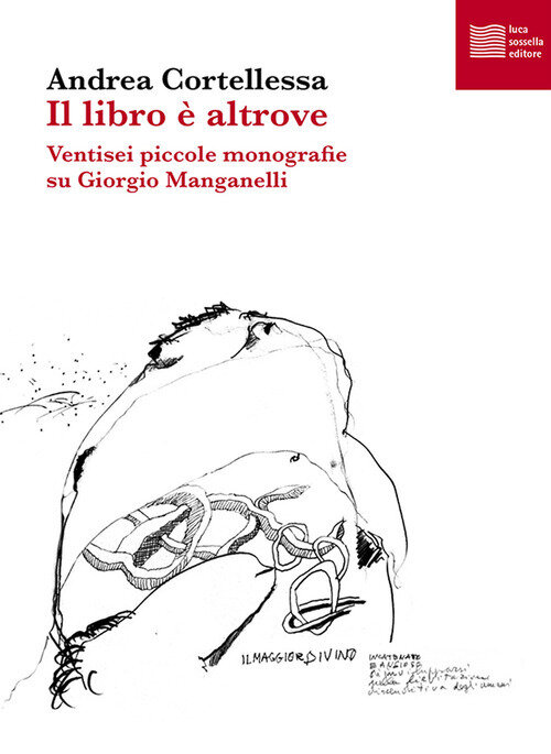 Libro e altrove. Ventisei piccole monografie su Giorgio Manganelli (Il)