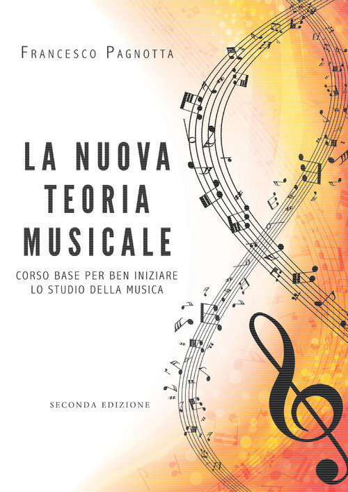Nuova teoria musicale. Corso base per ben iniziare lo studio della musica (La)