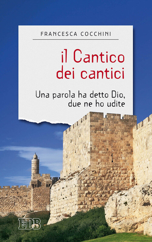 Cantico dei cantici. Una parola ha detto Dio, due ne ho udite (Il)