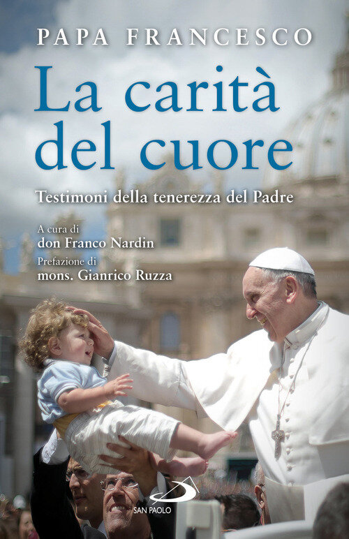 CaritA del cuore. Testimoni della tenerezza del Padre (La)