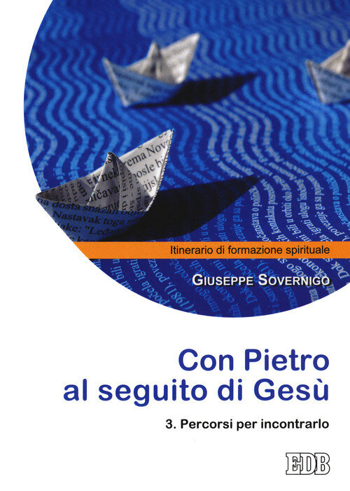 Con Pietro al seguito di GesU. Itinerario di formazione spirituale per i giovani. Vol. 3: Percorsi per incontrarlo