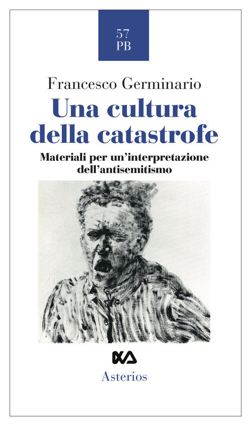 Cultura della catastrofe. Materiali per un'interpretazione dell'antisemitismo (Una)
