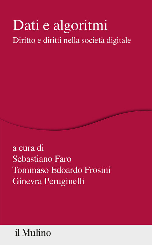 Dati e algoritmi. Diritto e diritti nella societA digitale