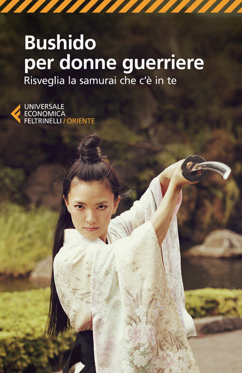 Bushido per donne guerriere. Risveglia il samurai che c'e in te