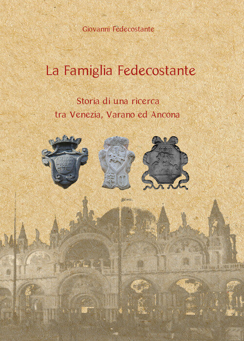 Famiglia Fedecostante. Storia di una ricerca tra Venezia, Varano ed Ancona (La)