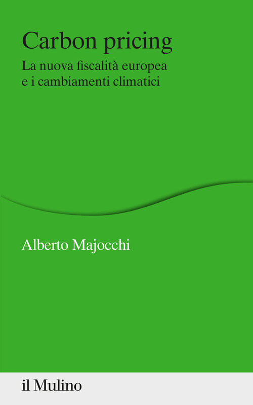 Carbon Pricing. La nuova fiscalitA europea e i cambiamenti climatici