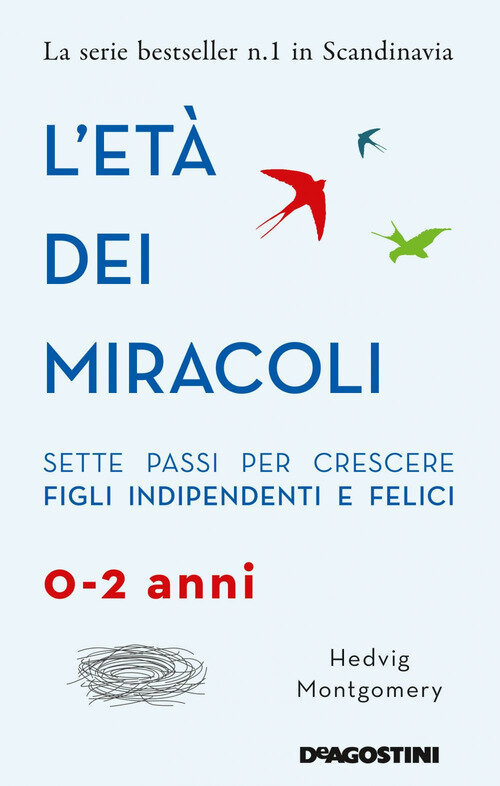 EtA dei miracoli. Sette passi per crescere figli indipendenti e felici (0-2 anni) (L')