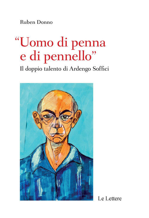 "Uomo di penna e di pennello". Il doppio talento di Ardengo Soffici