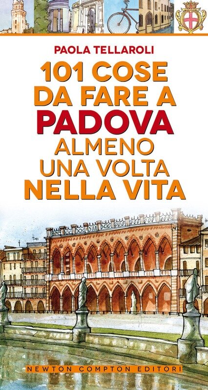 101 cose da fare a Padova almeno una volta nella vita