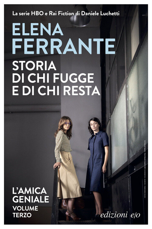 L'AMICA GENIALE: STORIA DI CHI FUGGE E DI CHI RESTA