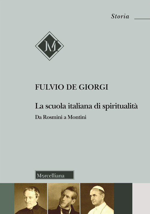 Scuola italiana di spiritualita. Da Rosmini a Montini (La)