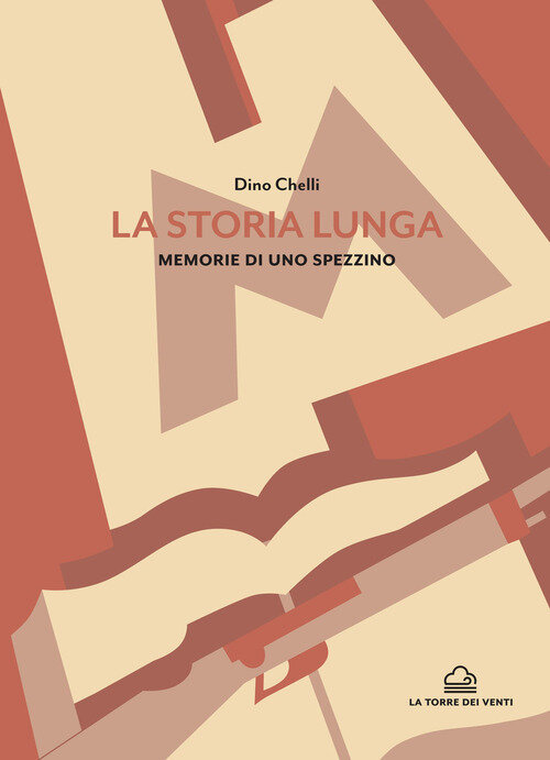 Storia lunga. Memorie di uno spezzino (La)