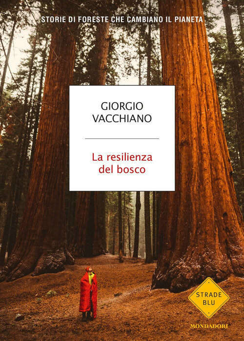 Resilienza del bosco. Storie di foreste che cambiano il pianeta (La)