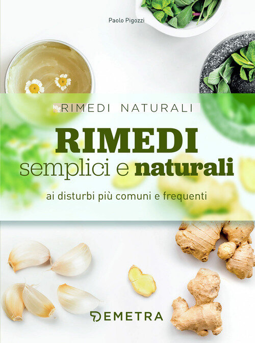 Rimedi semplici e naturali ai disturbi piU comuni e frequenti