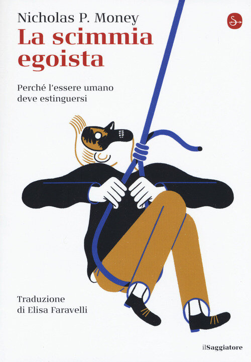 scimmia egoista. PerchE l'essere umano deve estinguersi (La)