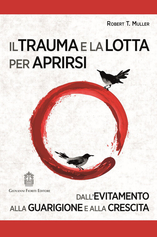 Trauma e la lotta per aprirsi. Dall'evitamento alla guarigione e alla crescita (Il)