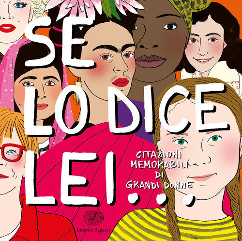 SE LO DICE LEI… CITAZIONI MEMORABILI DI GRANDI DONNE