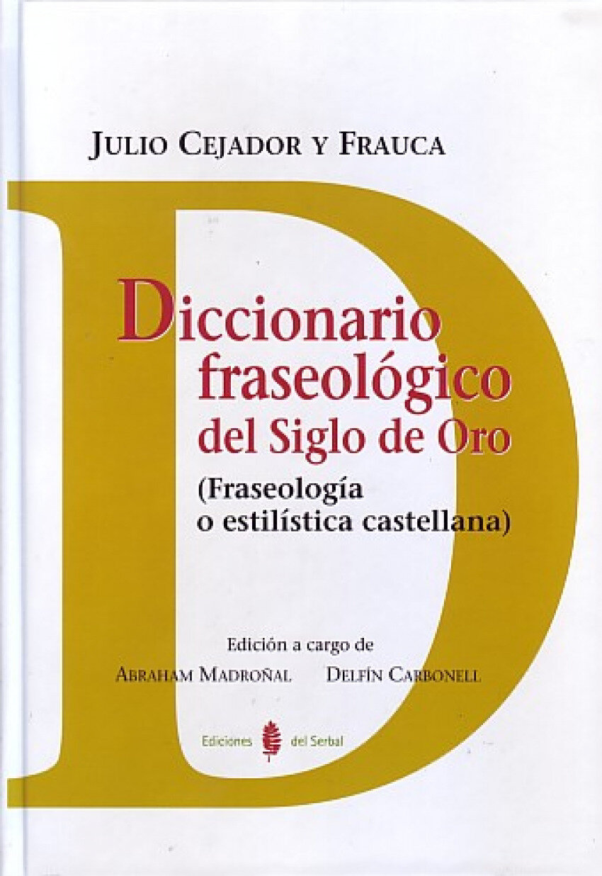 Diccionario fraseologico del siglo de oro
