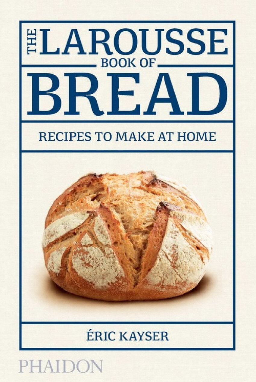 THE LAROUSSE BOOK OF BREAD
