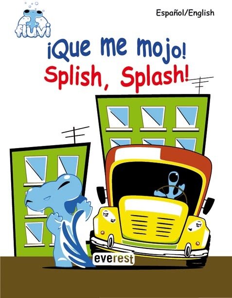 Fluvi. ­que me mojo!-splish, splash!
