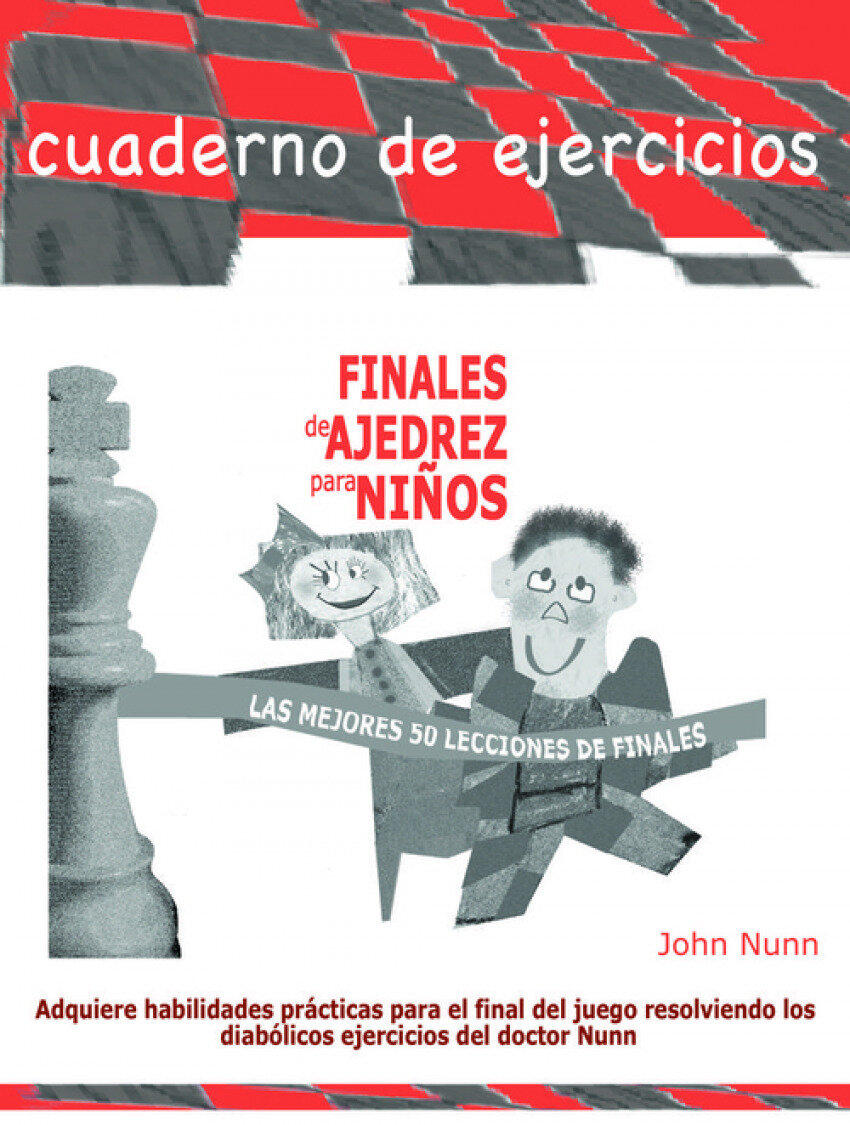 FINALES DE AJEDREZ PARA NINOS (LAS MEJORES 50 LECCIONES DE FINALES)