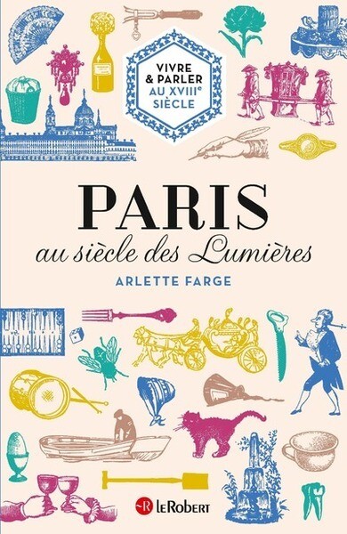 PARIS AU SIECLE DES LUMIERES - VIVRE ET PARLER AU XVIIIE SIECLE