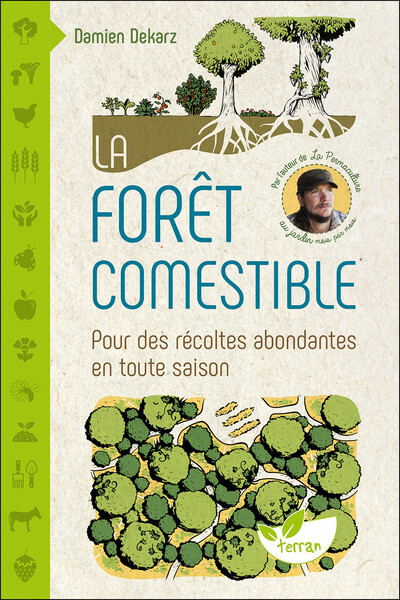 La foret comestible - pour des recoltes abondantes en toute saison