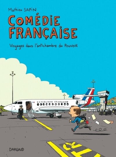 Comedie francaise - voyages dans l'antichambre du pouvoir