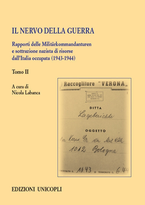 Nervo della guerra. Rapporti delle Militarkommandanturen e sottrazione nazista di risorse dall'Italia occupata (1943-1944) (Il). Vol. 2