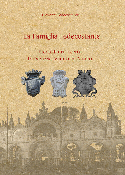 Famiglia Fedecostante. Storia di una ricerca tra Venezia, Varano ed Ancona (La)