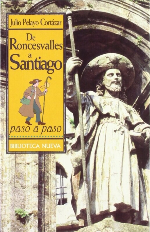 DE RONCESVALLES A SANTIAGO PASO A PASO