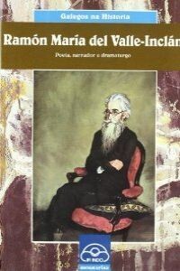 Ramon Maria del Valle-InclAn. Poeta, narrador e dramaturgo