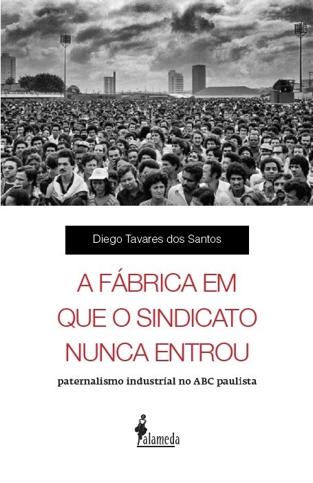 A fabrica em que o sindicato nunca entrou