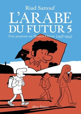L'arabe du futur t.5 - une jeunesse au moyen-orient (1992-1994)