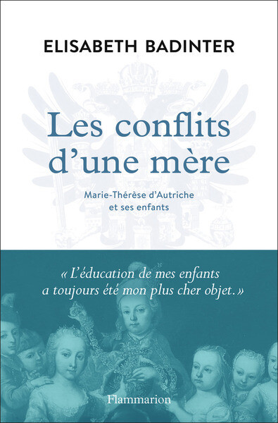Les conflits d'une mere - Marie-Therese d'Autriche et ses enfants