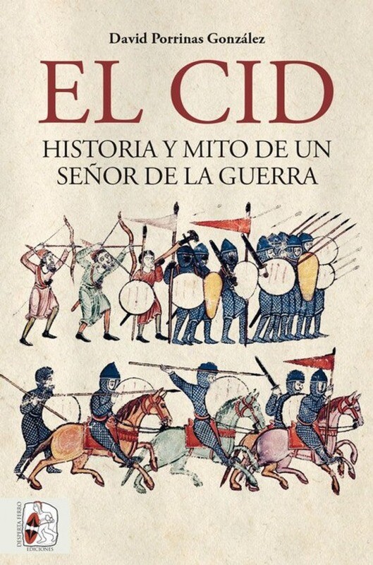 El Cid: historia y mito de un senor de la guerra